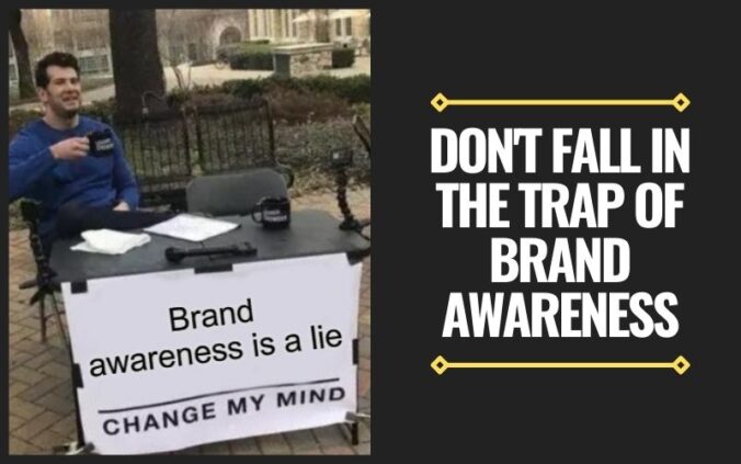 brand awareness trap