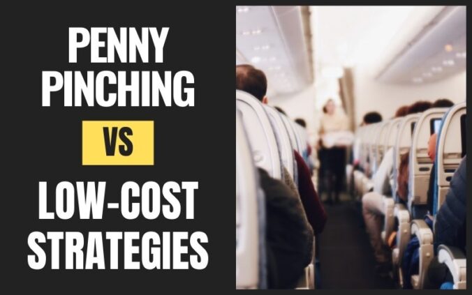 Penny pinching vs low cost strategy